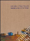 Hannu Palosuo. Making a collective story. Catalogo della mostra (Söderkulla, 9 settembre-6 novembre 2016). Ediz. multilingue libro