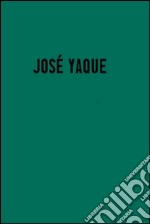 Josè Yaque. Tierra madre. Ediz. inglese e spagnola libro