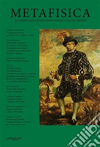 Metafisica. Quaderni della fondazione Giorgio e Isa de Chirico (2018). Vol. 17-18 libro