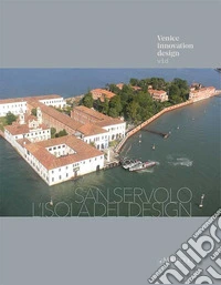 San Servolo. L'isola del design. Ediz. italiana e inglese libro