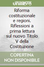 Riforma costituzionale e regioni. Riflessioni a prima lettura sul nuovo Titolo V della Costituzione libro