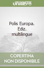 Polis Europa. Ediz. multilingue