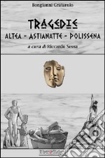 Tragedie: Altea-Astianette-Polissena