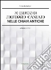 70 esercizi di solfeggio cantato nelle chiavi antiche. Vol. 1 libro