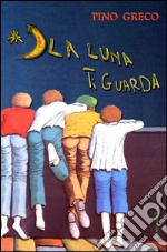 La luna ti guarda libro