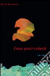 Come pesci volanti libro di Recalcati Enrica