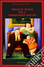 Tracce di veleno per il commissario Martini libro