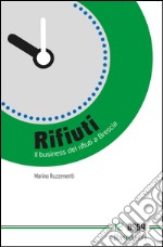 Rifiuti. Il business dei rifiuti a Brescia libro