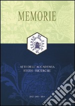 Memorie. Atti dell'Accademia. Studi, ricerche (2012-2013-2014) libro