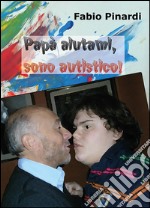 Papà aiutami, sono autistico