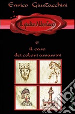 Il giudice Albertano e il caso dei colori assassini libro