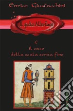 Il giudice Albertano e il caso della scala senza fine libro