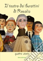 Il teatro dei burattini di Rosalia. Quattro storie libro