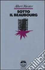 Sotto il Beaubourg libro