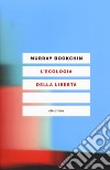 L'ecologia della libertà libro di Bookchin Murray
