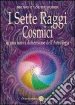 I sette raggi cosmici in una nuova dimensione dell'astrologia