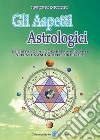 Gli aspetti astrologici. Le distanze angolari fra i pianeti nella dinamica dell'oroscopo libro di Mocco Fulvio