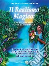 Il realismo magico: una storia vera tutta al femminile. Due secoli di vita familiare, di forze trainanti, depositarie di antiche tradizioni dell'America Latina libro di Capone Ferrari Bianca