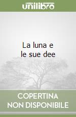 La luna e le sue dee libro