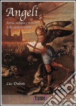 Angeli. Storia, teologia e mistero delle creature celesti