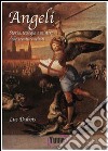 Angeli. Storia, teologia e mistero delle creature celesti libro