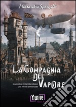 La compagnia del vapore. Storia di un miracolo italiano per niente annunciato