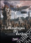 La compagnia del vapore. Storia di un miracolo italiano per niente annunciato libro di Sponzilli Alessandro