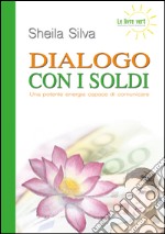 Dialogo con i soldi. Una potente energia capace di comunicare