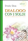 Dialogo con i soldi. Una potente energia capace di comunicare libro