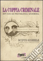 La coppia criminale. Studio di psicologia morbosa libro