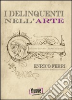 I delinquenti nell'arte libro