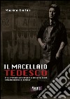 Il macellaio tedesco. Vita, crimini e perversioni di un serial killer nella Repubblica di Weimar libro