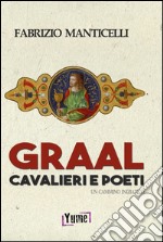 Graal, cavalieri e poeti. Un cammino iniziatico libro