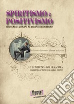 Spiritismo e positivismo. Tavolini e medium al tempo di Lombroso libro