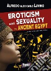 Eroticism and sexuality in ancient Egypt libro di Luvino Alfredo Aldo Carlo