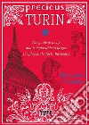 Precious Turin. The guide to a city that is impossible to forget: the places, the facts, the people libro