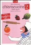 ChiaraCucina. 100% vegan. Vol. 2 libro