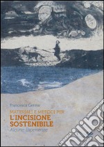 Materiali e metodi per l'incisione sostenibile. Alcune esperienze libro