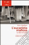 L'Eucaristia mafiosa. La voce dei preti libro