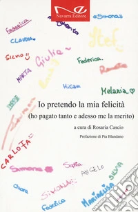 Io pretendo la mia felicità (ho pagato tanto e adesso me la merito) libro