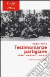 Testimonianze partigiane. I siciliani nella lotta di Liberazione libro