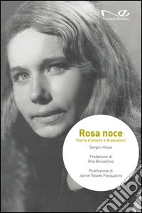 Rosa Noce. Storia d'amore e di passioni libro
