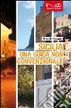 Sicilia. Una guida non convenzionale libro di Di Trapani Pico