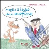 Meglio il lupo che il mafioso. Ediz. illustrata libro