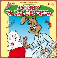 Johnny va dal dentista. Con aggiornamento online libro