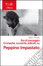 Era di passaggio. Cronache, curiosità, articoli su Peppino Impastato libro