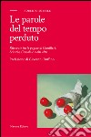 Le parole del tempo perduto. Ritrovate tra le pagine di Camilleri, Sciascia, Consolo e molti altri libro