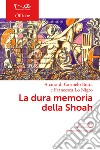 La dura memoria della Shoah libro