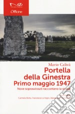 Portella della Ginestra. Primo maggio 1947. Nove sopravvissuti raccontano la strage libro