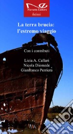 La terra brucia: l'estremo viaggio libro